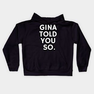 Gina Told You So. Kids Hoodie